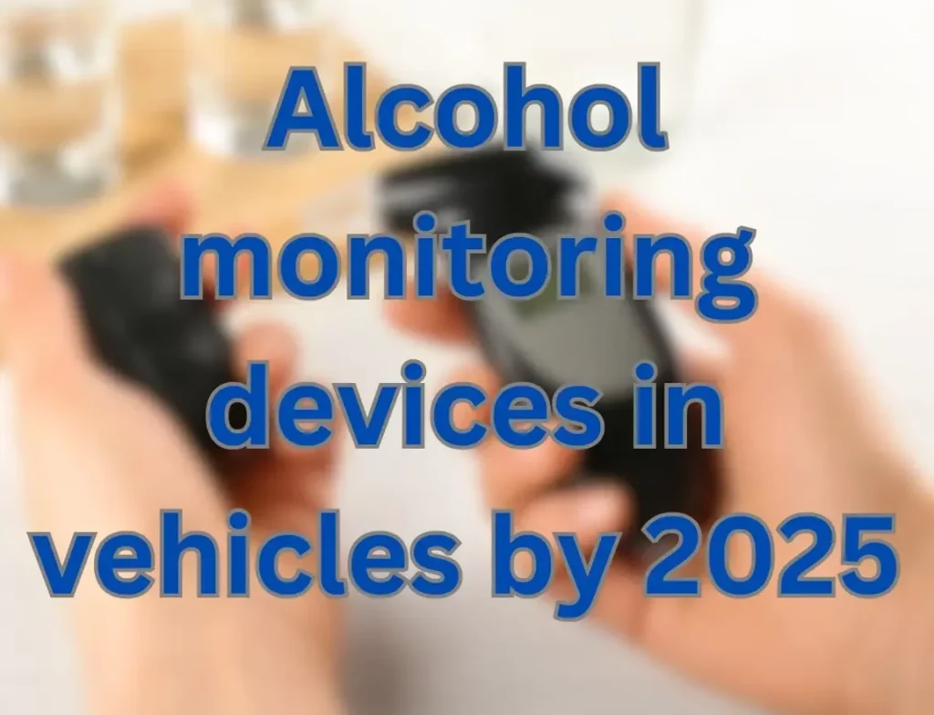 Alcohol Monitoring Devices in Vehicles by 2025